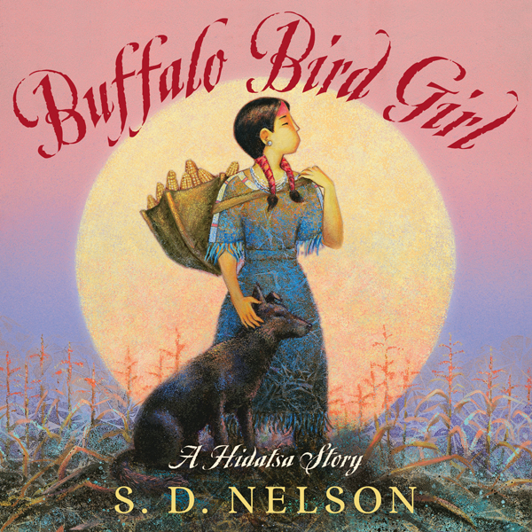 Buffalo Bird Girl: A Hidatsa Story Buffalo Bird Girl: A Hidatsa Story