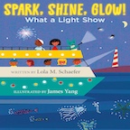 Spark, Shine, Glow! What a Light Show Book Cover